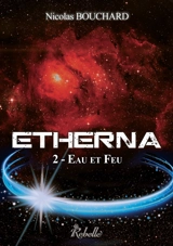 Etherna. Vol. 2. Eau et feu - Nicolas Bouchard