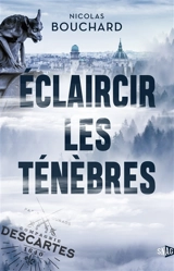 Eclaircir les ténèbres - Nicolas Bouchard