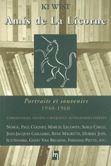 Amis de La Licorne : portraits et souvenirs, 1940-1960 - Ki Wist