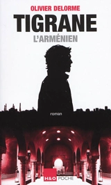 Tigrane l'Arménien - Olivier Delorme