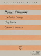 Penser l'histoire : Corneille, Horace, Chateaubriand, Mémoires d'outre-tombe, Marx, Le 18-Brumaire de Louis Bonaparte - Etienne Akamatsu