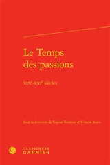 Le temps des passions : XIXe-XXIe siècles