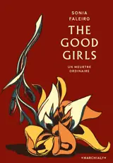 The good girls : un meurtre ordinaire - Sonia Faleiro