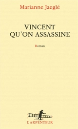 Vincent qu'on assassine - Marianne Jaeglé