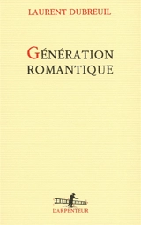 Génération romantique - Laurent Dubreuil