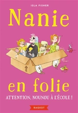 Nanie en folie. Vol. 3. Attention, nounou à l'école ! - Isla Fisher