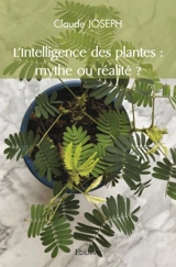 L'intelligence des plantes : mythe ou réalité ? - Claude Joseph