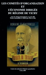Les comités d'organisation et l'économie dirigée du régime de Vichy : actes du colloque international, Caen, 3-4 avril 2003