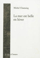 La mer est belle en hiver - Michel Chastaing
