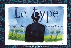 Le type : pages arrachées au journal intime de Philippe Barbeau - Philippe Barbeau