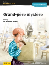 Grand-père mystère. Le rêve de Marie - Philippe Barbeau