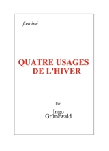 Quatre usages de l'hiver - Ingo Grünewald