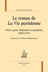 Le roman de La Vie parisienne : presse, genre, littérature et mondanité : 1863-1914 - Clara Sadoun-Edouard