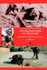 Entreprendre et réussir : histoire du 19e régiment du génie - Christophe Lafaye