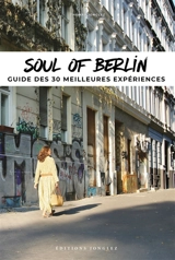 Soul of Berlin : a guide to the 30 best experiences - Thomas Jonglez