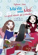Ma vie selon moi. Vol. 3. Le grand moment que j'attendais - Sylvaine Jaoui