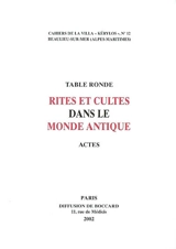 Table ronde Rites et cultes dans le monde antique : actes de la table ronde du LIMC à la Villa Kérylos à Beaulieu-sur-Mer, les 8 et 9 juin 2001 - TABLE RONDE RITES ET CULTES DANS LE MONDE ANTIQUE (2001 ; Beaulieu-sur-Mer, Alpes-Maritimes)