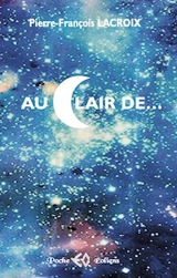 Au clair de... : en quatre saisons et neuf temps - Pierre Lacroix