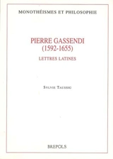 Pierre Gassendi (1592-1655) : lettres latines - Pierre Gassendi