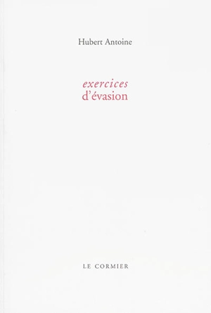 Exercices d'évasion - Hubert Antoine