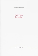 Exercices d'évasion - Hubert Antoine