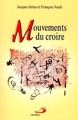Mouvements du croire - Jacques Julien