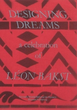 Designing dreams : a celebration of Léon Bakst