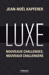Luxe : nouveaux challenges, nouveaux challengers - Jean-Noël Kapferer
