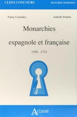 Monarchies espagnole et française : 1550-1714 - Fanny Cosandey