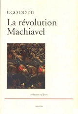 La révolution Machiavel - Ugo Dotti