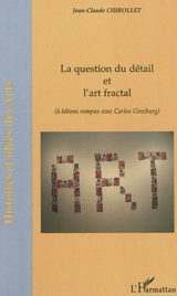 La question du détail et l'art fractal (à bâtons rompus avec Carlos Ginzburg) - Jean-Claude Chirollet