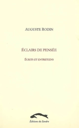 Eclairs de pensée : écrits et entretiens - Auguste Rodin