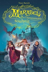 Marabel. Vol. 2. Marabel et l'épouvantable souhait - Tracy Barrett