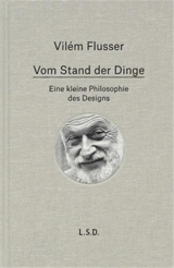 Vilém Flusser Vom Stand der Dinge. Eine kleine Philosophie des Design - Vilém Flusser