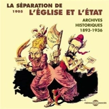La séparation de l'Eglise et de l'Etat, 1905 : archives historiques, 1893-1936 - Jean-Yves Patte