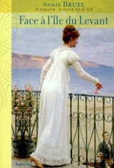 D'amour, d'azur et d'or. Vol. 1. Face à l'île du Levant - Annie Bruel