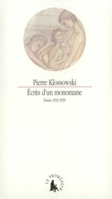 Ecrits d'un monomane : essais, 1933-1939 - Pierre Klossowski