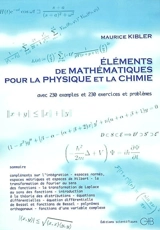 Eléments de mathématiques pour la physique et la chimie : avec 230 exemples et 230 exercices et problèmes - Maurice Kibler
