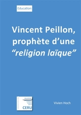 Vincent Peillon, prophète d'une "religion laïque" - Hoch, Vivien
