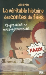 La véritable histoire des contes de fées : ce que Walt ne nous a jamais dit - Julie Grêde