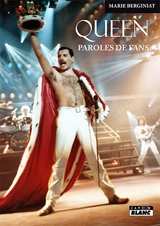 Queen : paroles de fans - Marie Berginiat