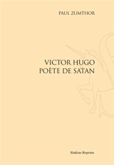 Victor Hugo, poète de Satan - Paul Zumthor