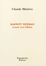 Barnett Newman : retour vers l'Eden - Claude Minière