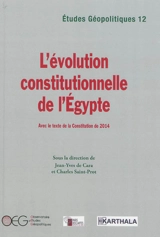 L'évolution constitutionnelle de l'Egypte : avec le texte de la Constitution de 2014