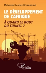 Le développement de l'Afrique : à quand le bout du tunnel ? - Mohamed Lamine Doumbouya