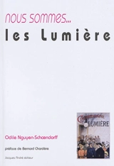 Nous sommes... les Lumière - Odile Nguyen-Schoendorff