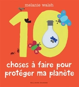 10 choses à faire pour protéger ma planète - Melanie Walsh