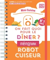 On fait quoi pour le dîner ? 2021-2022 : robot-cuiseur : 12 mois, de septembre 2021 à août 2022 - Marine Rolland