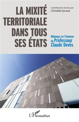 La mixité territoriale dans tous ses états : mélanges en l'honneur du Professeur Claude Devès