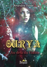 Ourya 1. Au-delà du visible - Amandine Valser